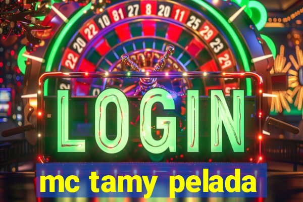 mc tamy pelada